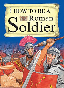 How To Be A Roman Soldier 