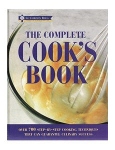 Le Cordon Bleu - The Complete Cook's Book - Over 700 Step-by-Step Cooking Techniques That Can Guarantee Culinary Success 