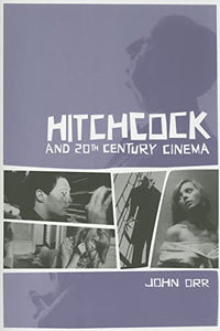 Hitchcock and Twentieth–Century Cinema 