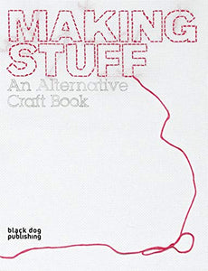 Making Stuff: an Alternative Craft Book 