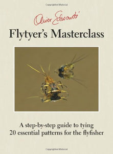 Oliver Edwards' Flytyer's Masterclass 