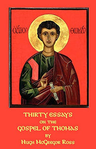 Thirty Essays on the Gospel of Thomas 