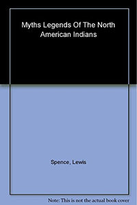 Myths and Legends of the North American Indians 