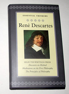 Selected Writings from Discourse on Method, Meditations on the First Philosophy, and The Principles of Philosophy 