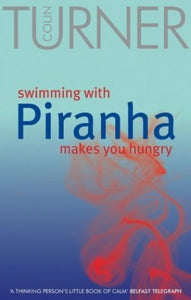 Swimming with Piranha Makes You Hungry 