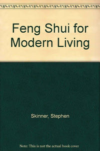 FENG SHUI FOR MODERN LIVING 