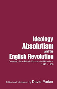 Ideology, Absolutism and the English Revolution 