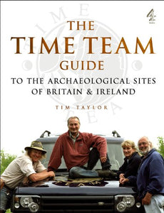 Time Team Guide to the Archaelogical Sites of Britain and Ireland 