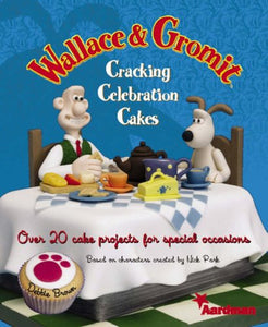 Wallace and Gromit Cracking Celebration Cakes 