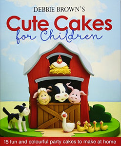 Debbie Brown's Cute Cakes for Children 