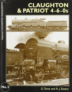 Historical Locomotive Monographs No. 3 Claughton & Patriot 4-6-0S 