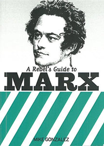 A Rebel's Guide To Marx 