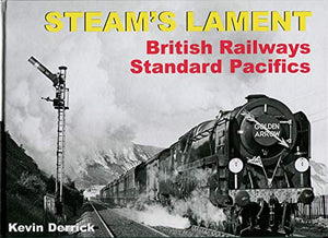 STEAM'S LAMENT British Railways Standard Pacifics 