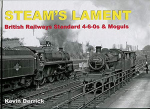 STEAM'S LAMENT British Railways Standard 4-6-0s & Moguls 