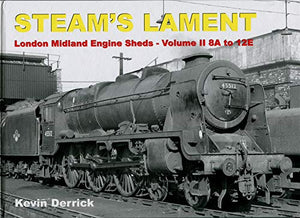 STEAM'S LAMENT London Midland Region Engine Sheds II 8A to 12E 