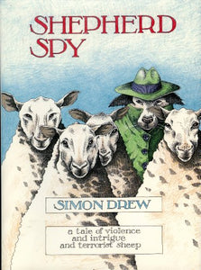 Shepherd Spy: a Tale of Violence and Intrigue and Terrorist Sheep 