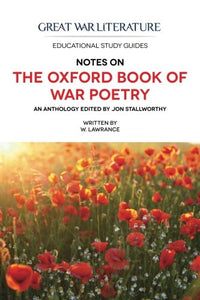 Great War Literature Notes on the Oxford Book of War Poetry 