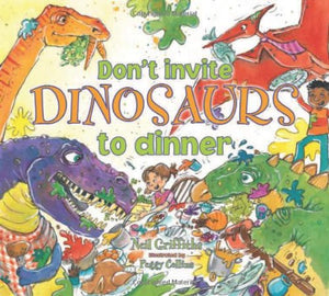 Don't Invite Dinosaurs to Dinner 