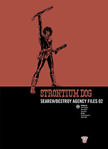 Strontium Dog: Search/Destroy Agency Files 02 