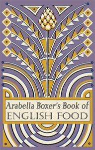 Arabella Boxer's Book of English Food 