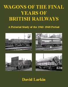 Wagons of the Final Years of British Railways: 