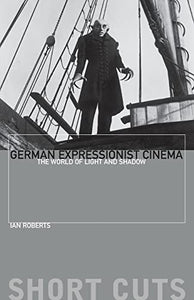 German Expressionist Cinema – The World of Light and Shadow 