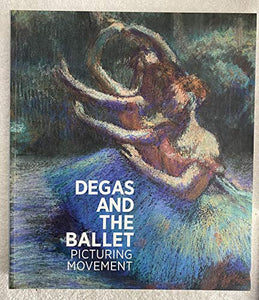 Degas and the Ballet 