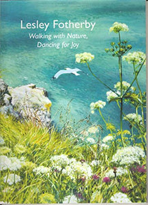 Lesley Fotherby Walking With Nature Dancing for Joy 