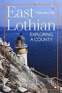 East Lothian: Exploring a County 