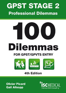 GPST Stage 2 - Professional Dilemmas - 100 Dilemmas for GPST / GPVTS Entry (Situational Judgment Tests / SJTs) 