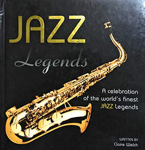 Jazz Legends: A Celebration Of The World's Finest Jazz Legends 