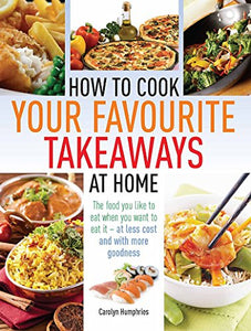 How to Cook Your Favourite Takeaways At Home 