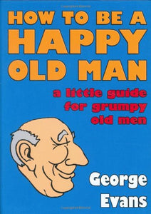 How to be a Happy Old Man 