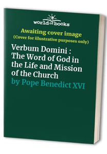 Verbum Domini : The Word of God in the Life and Mission of the Church 