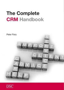 The Complete Customer Relationship Management (CRM) Handbook 