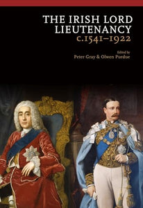 The Irish Lord Lieutenancy c. 1541-1922 