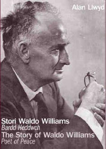 Stori Waldo Williams - Bardd Heddwch/The Story of Waldo Williams - Poet of Peace 