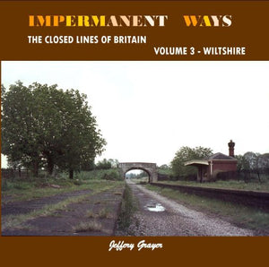 Impermanent Ways: The Closed Lines of Britain Volume 3 - Wiltshire 