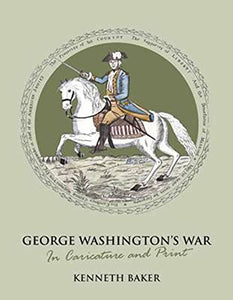 George Washington's War in Caricature and Print 