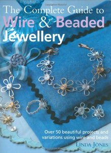 Complete Guide to Wire & Beaded Jewellery 