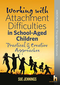 Working with Attachment Difficulties in School-Aged Children 