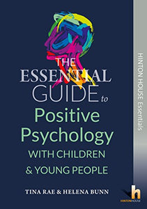 The Essential Guide to Using Positive Psychology with Children & Young People 