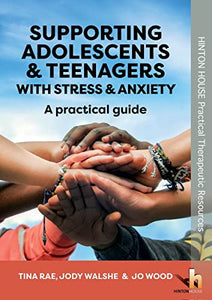 Supporting Adolescents and Teenagers with Anxiety & Stress 