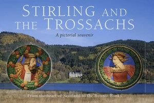 Stirling and the Trossachs: a pictorial souvenir: Picturing Scotland 