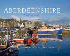 Aberdeenshire: a pictorial souvenir: Picturing Scotland 