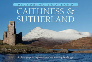 Caithness & Sutherland: Picturing Scotland 