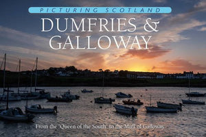 Dumfries & Galloway: Picturing Scotland 