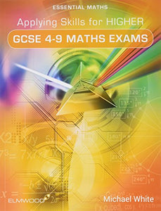 Applying Skills for Higher GCSE 4-9 Maths Exams 