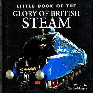 Little Book of the Glory of British Steam 