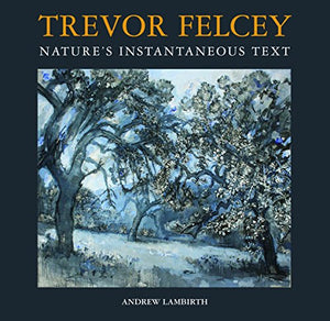 Trevor Felcey Nature's Instantaneous Text 